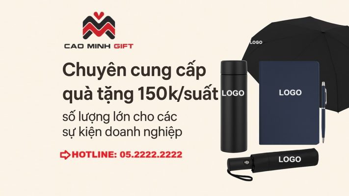 Cao Minh gift - Chuyên cung cấp quà tặng 150k/suất số lượng lớn đáp ứng nhu cầu sự kiện doanh nghiệp