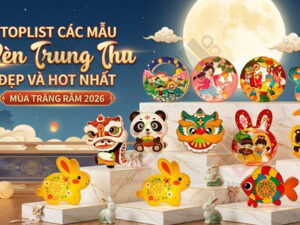 Toplist các mẫu đèn Trung thu đẹp và HOT nhất mùa trăng Rằm 2026