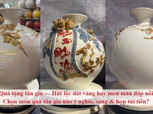 Quà tặng tân gia ý nghĩa và SANG XỊN MỊN nên chọn hút lộc dát vàng hay men màu?