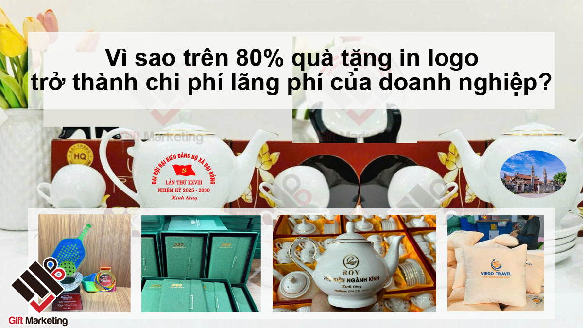 Quà tặng in logo – vì sao doanh nghiệp làm rất nhiều nhưng hiệu quả rất ít?