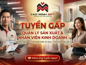 Tuyển gấp quản lý sản xuất và nhân viên kinh doanh tại Cao Minh Gift
