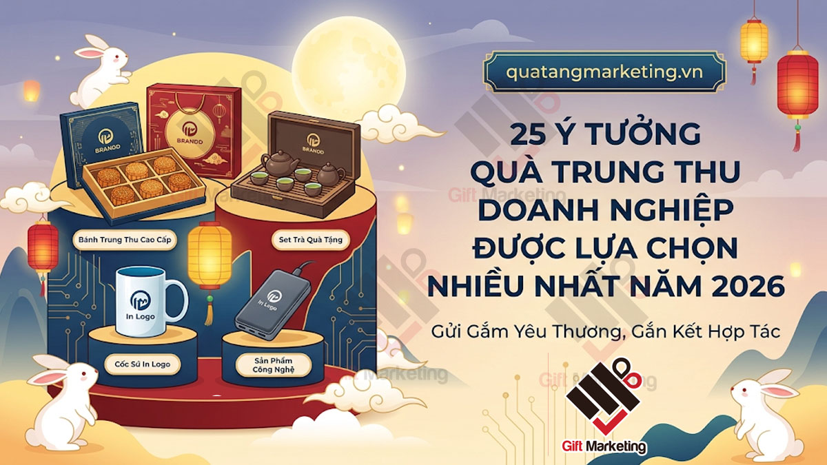 25 ý tưởng quà trung thu doanh nghiệp được lựa chọn nhiều nhất năm 2026